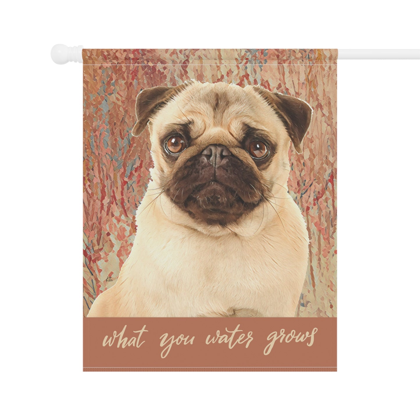 Pug What You Water Grows 2-Sided Garden & House Flag/Banner