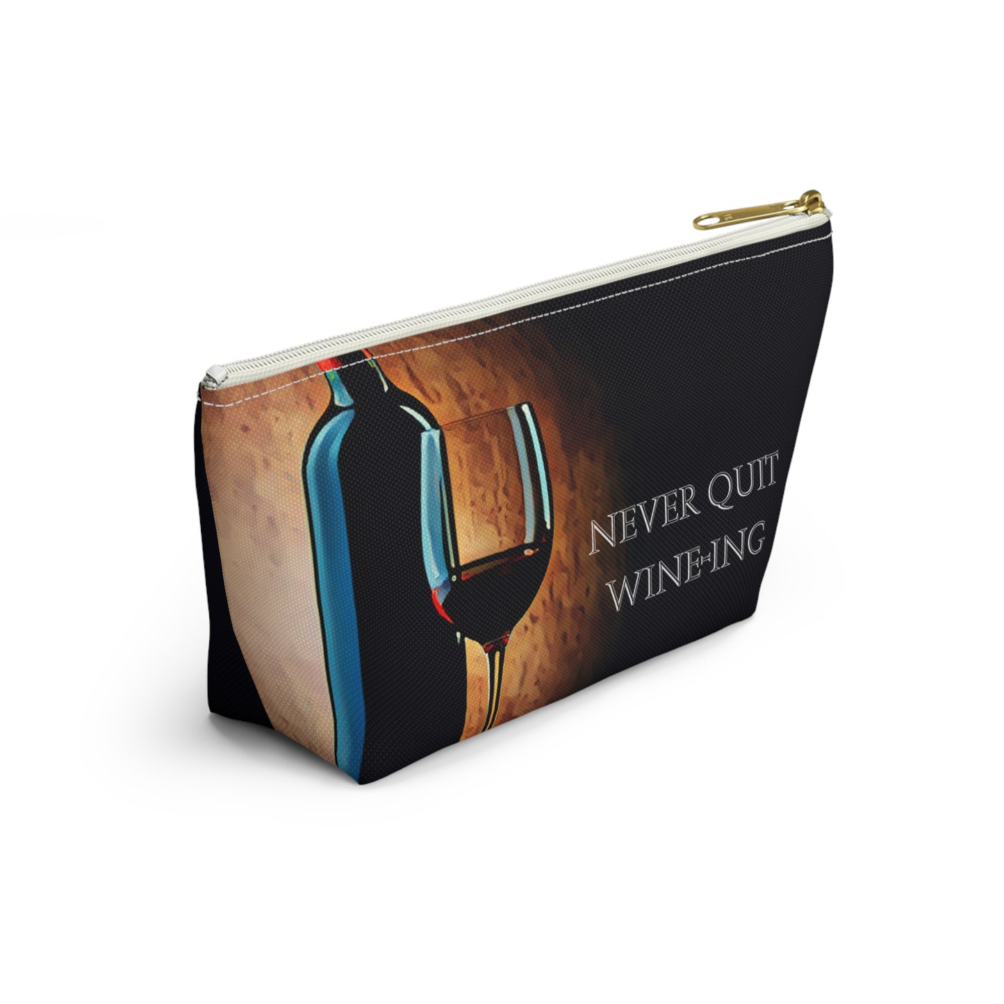 Never Quit Wine-ing Accessory Pouch w T-bottom