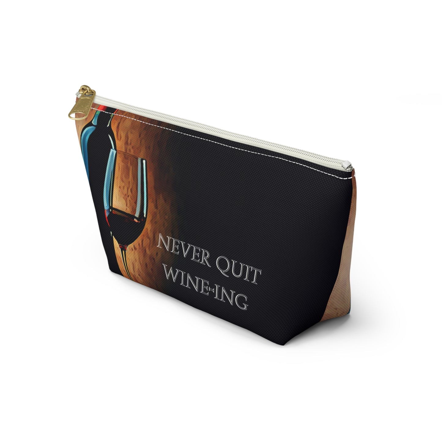 Never Quit Wine-ing Accessory Pouch w T-bottom