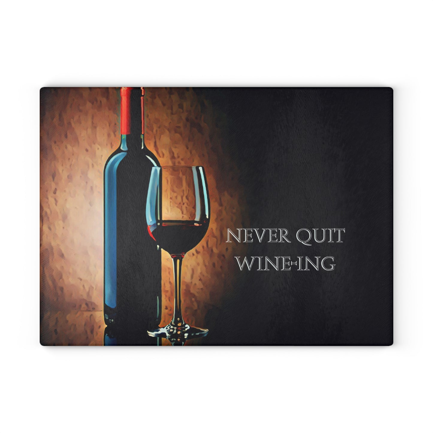 Never Quit Wine-ing Tempered Glass Cutting Board