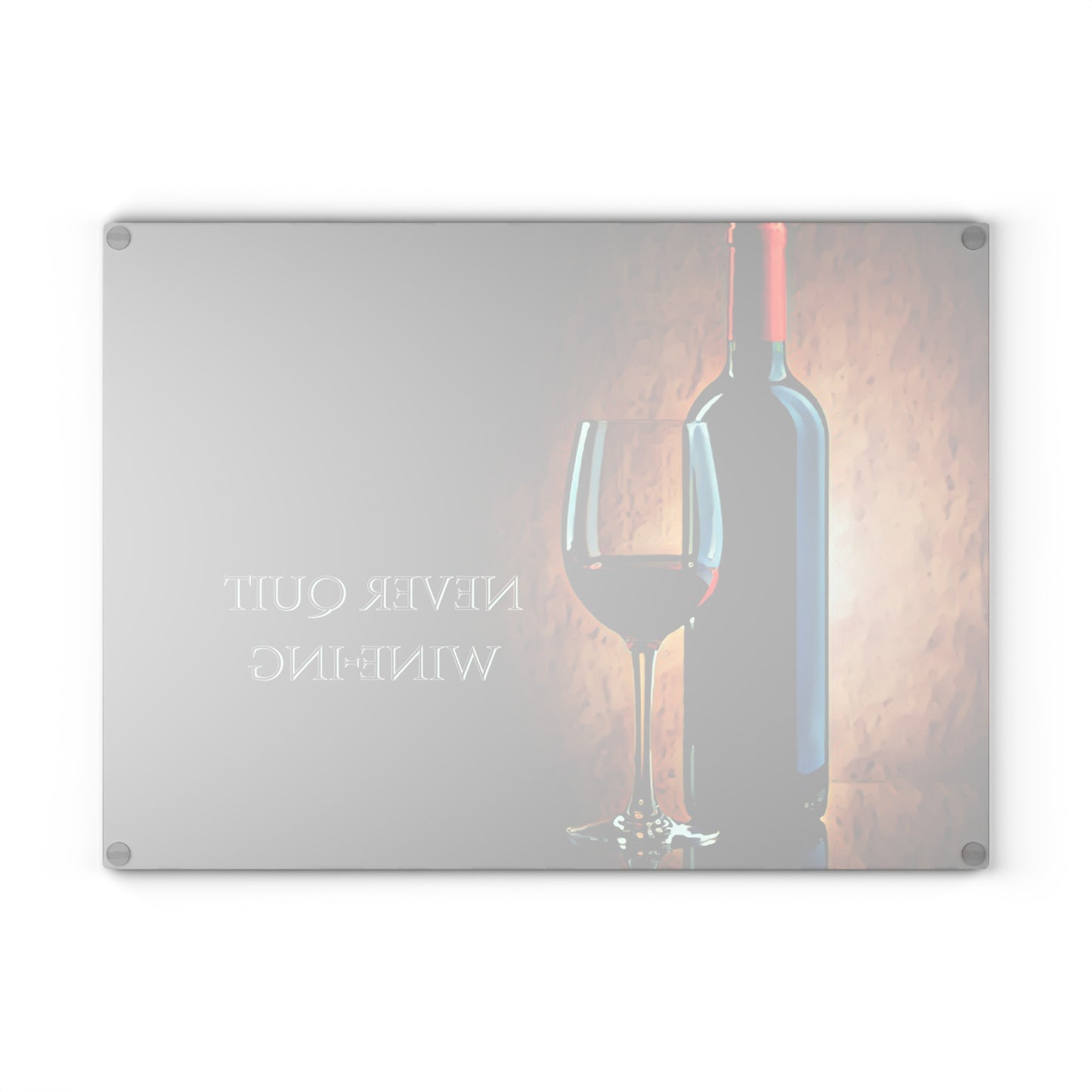 Never Quit Wine-ing Tempered Glass Cutting Board