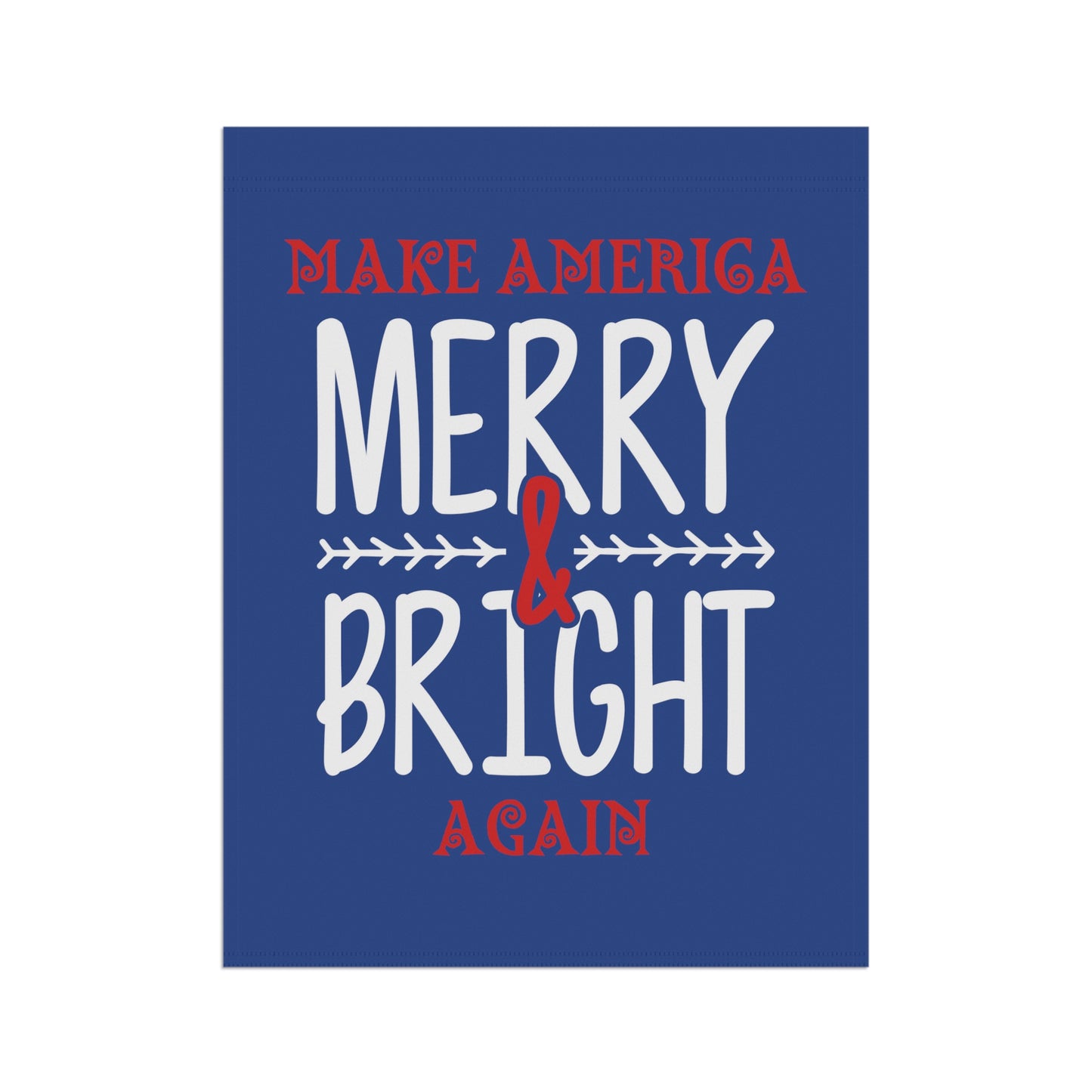 Bold Make America Merry & Bright Again 2- Sided House Flag