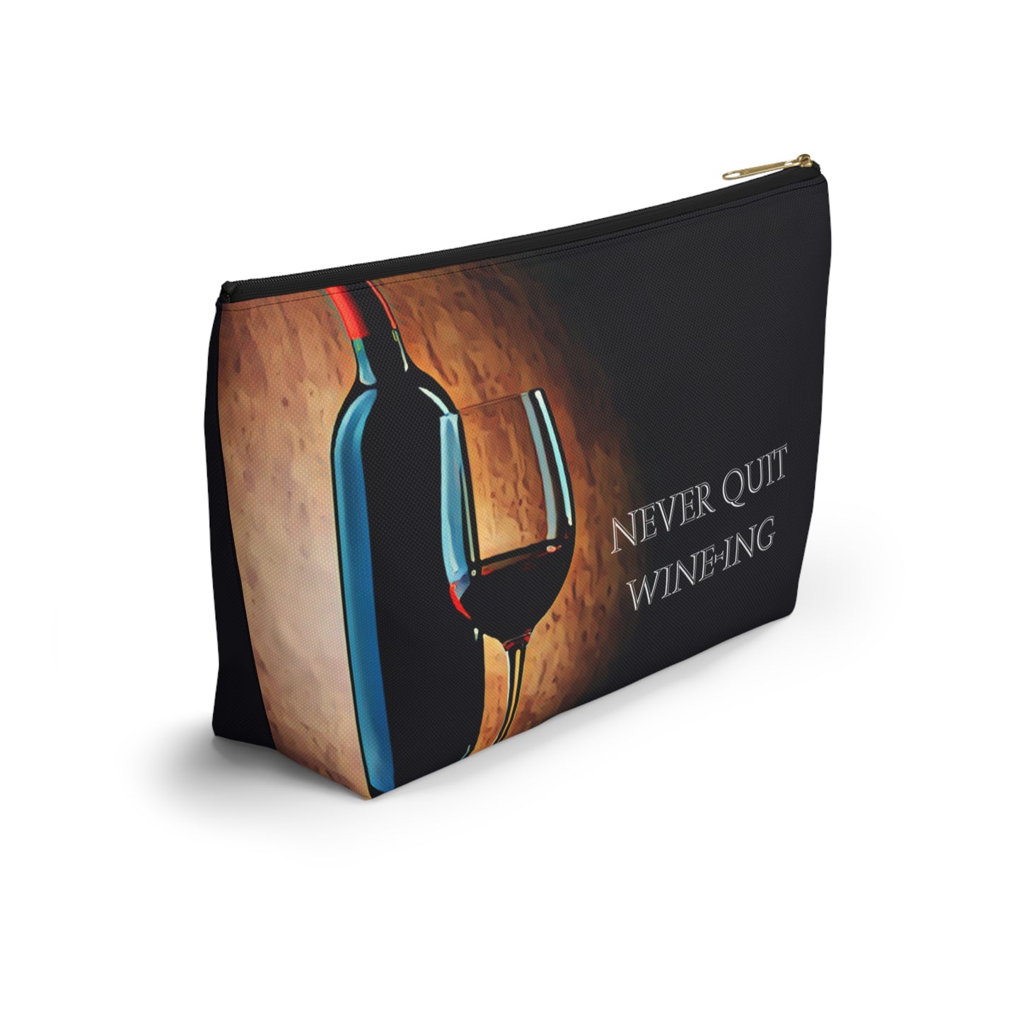 Never Quit Wine-ing Accessory Pouch w T-bottom