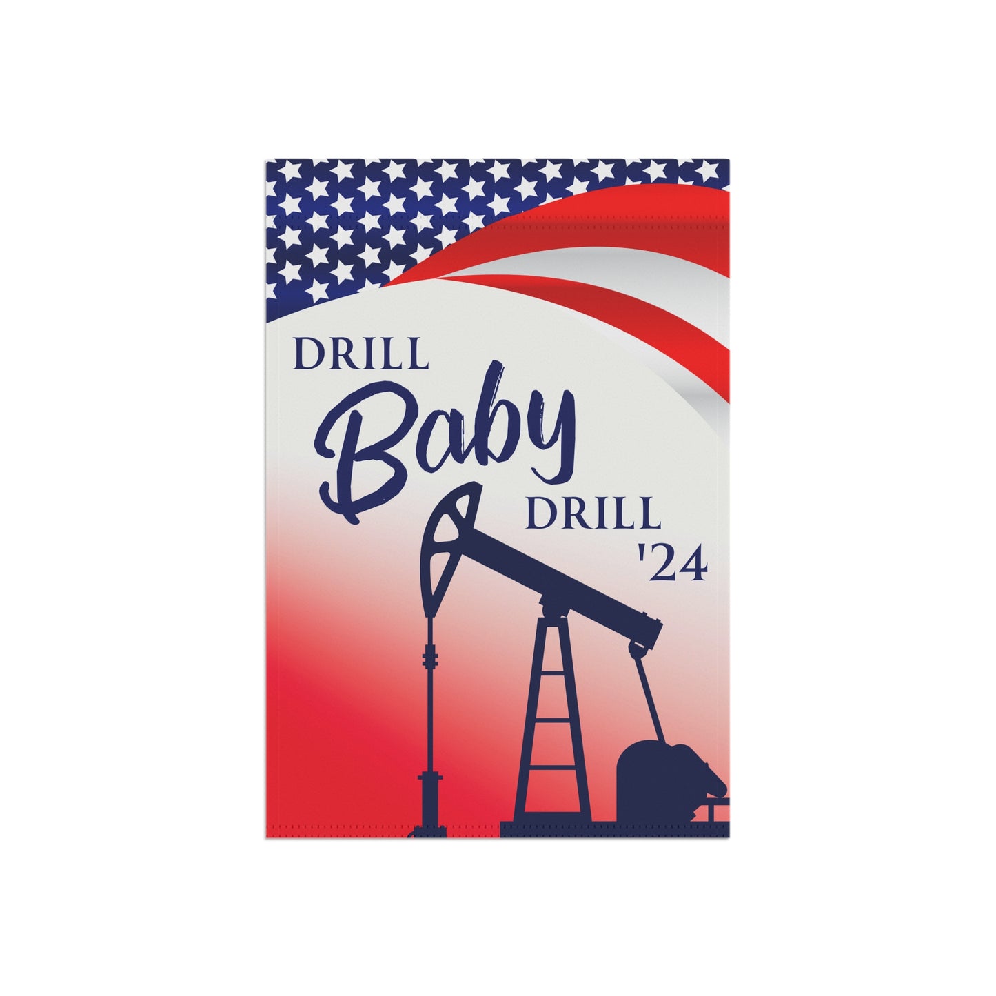 Drill Baby Drill '24 Garden & House Banner