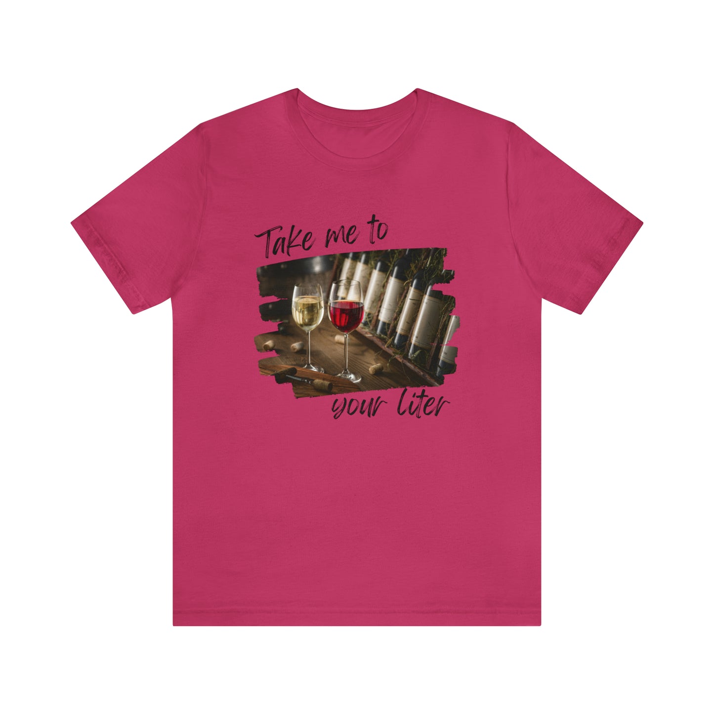 Take Me to Your Liter Wine Lover Unisex Jersey Short Sleeve Tee