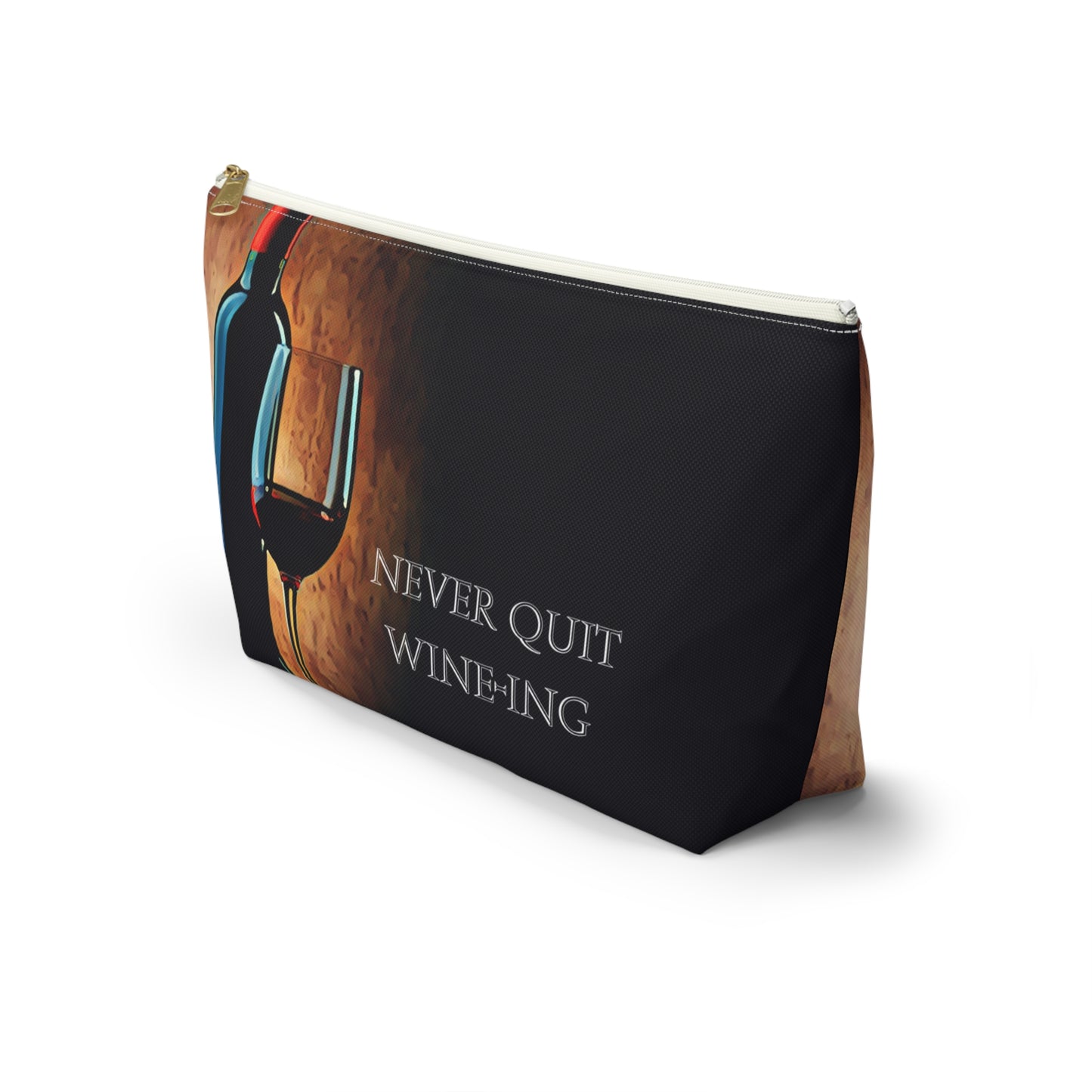 Never Quit Wine-ing Accessory Pouch w T-bottom