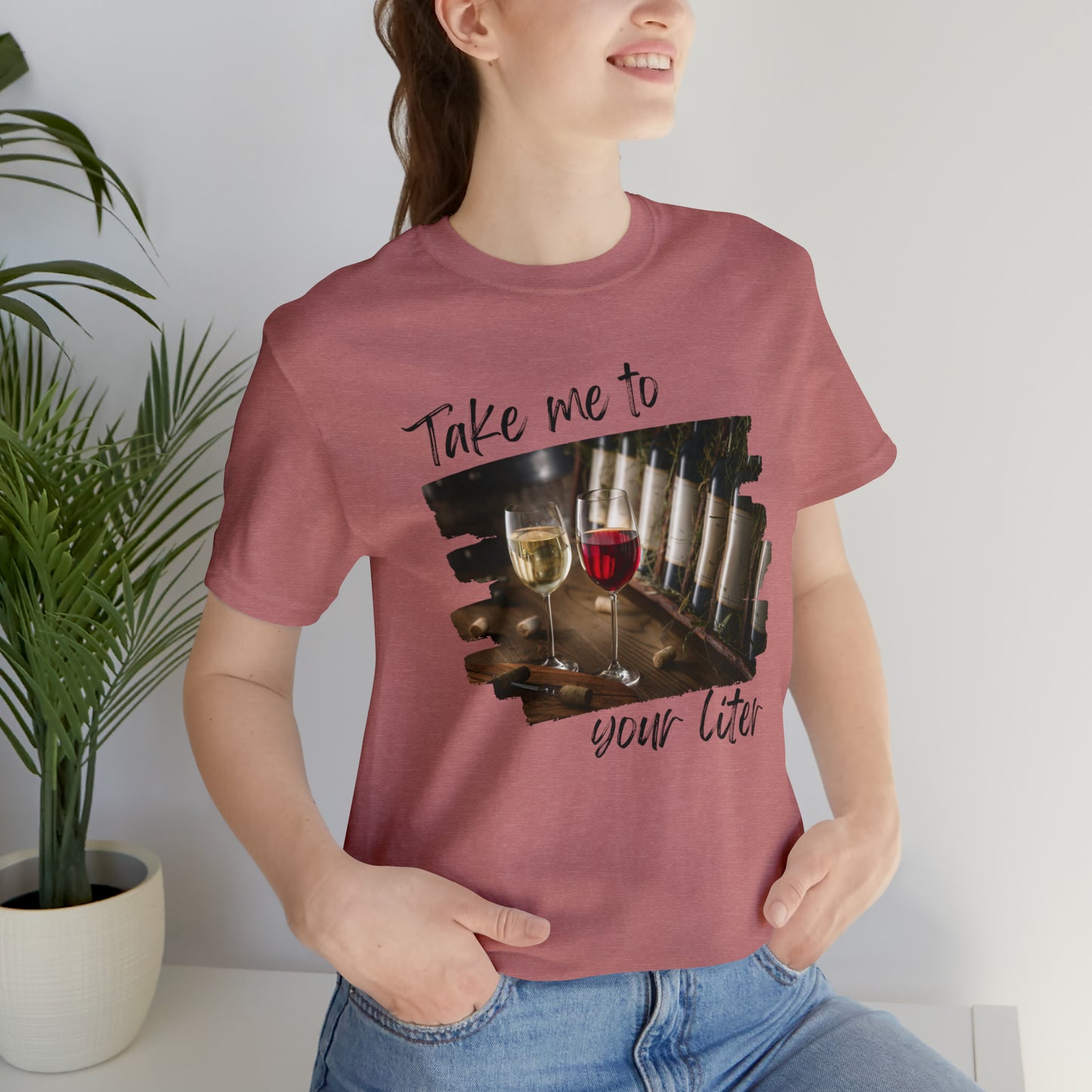 Take Me to Your Liter Wine Lover Unisex Jersey Short Sleeve Tee