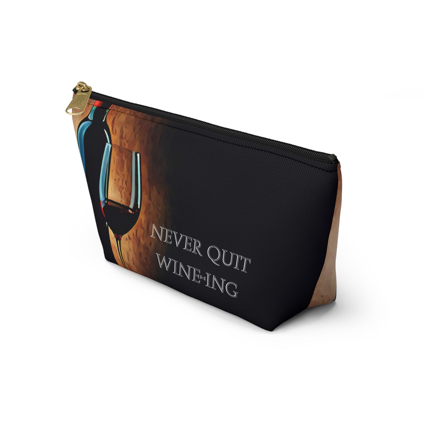 Never Quit Wine-ing Accessory Pouch w T-bottom