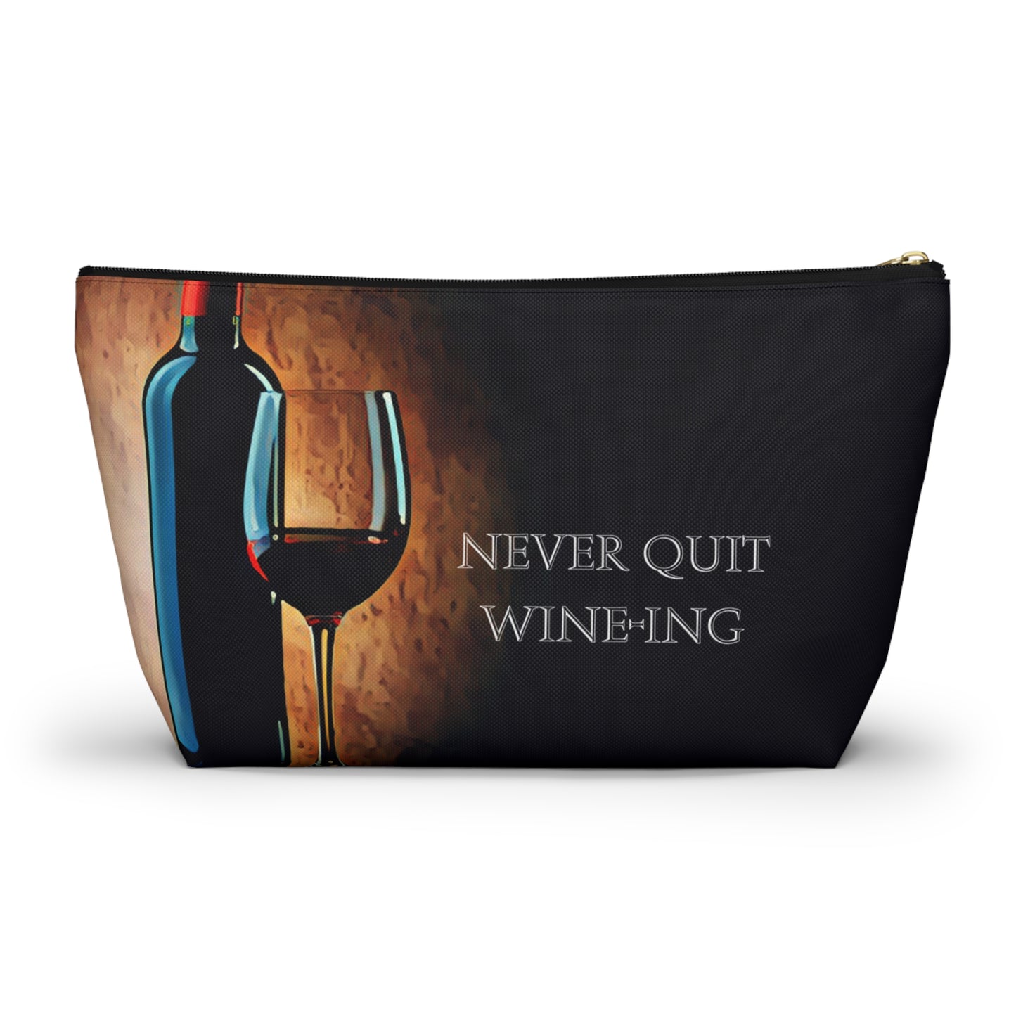 Never Quit Wine-ing Accessory Pouch w T-bottom