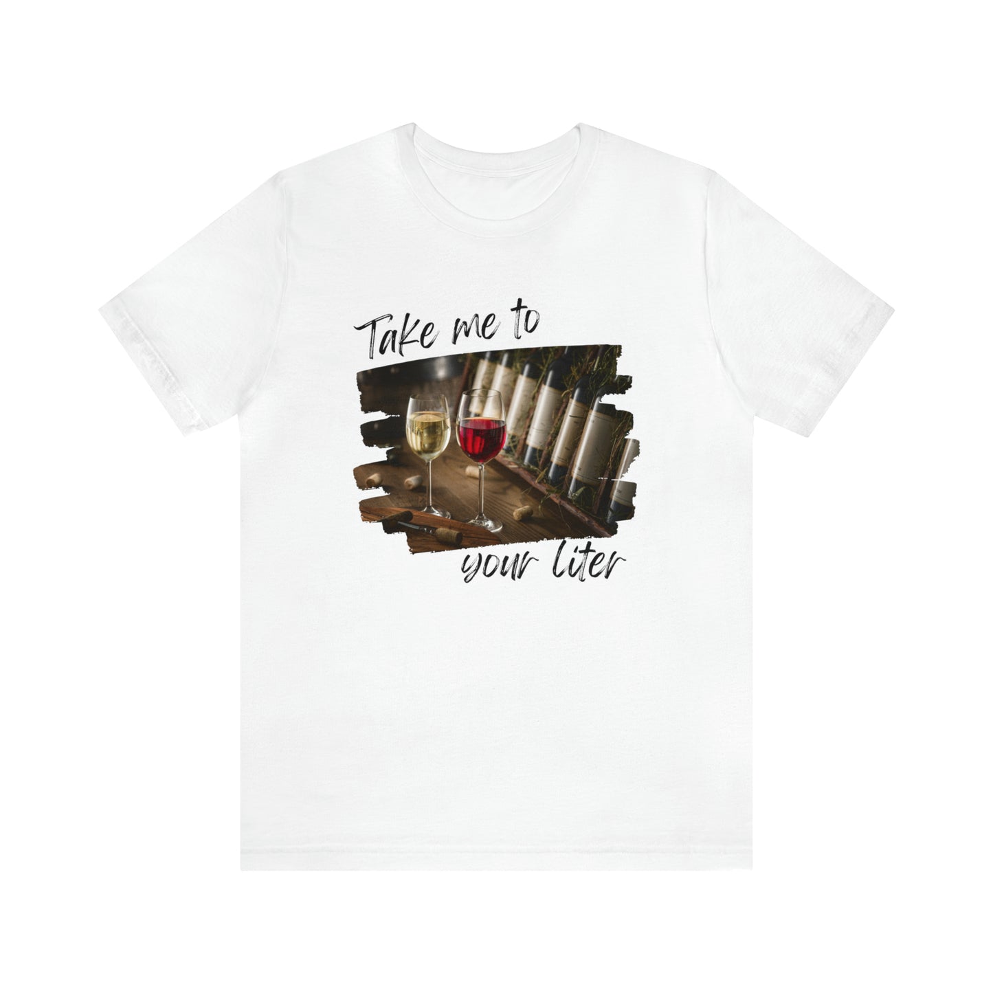 Take Me to Your Liter Wine Lover Unisex Jersey Short Sleeve Tee