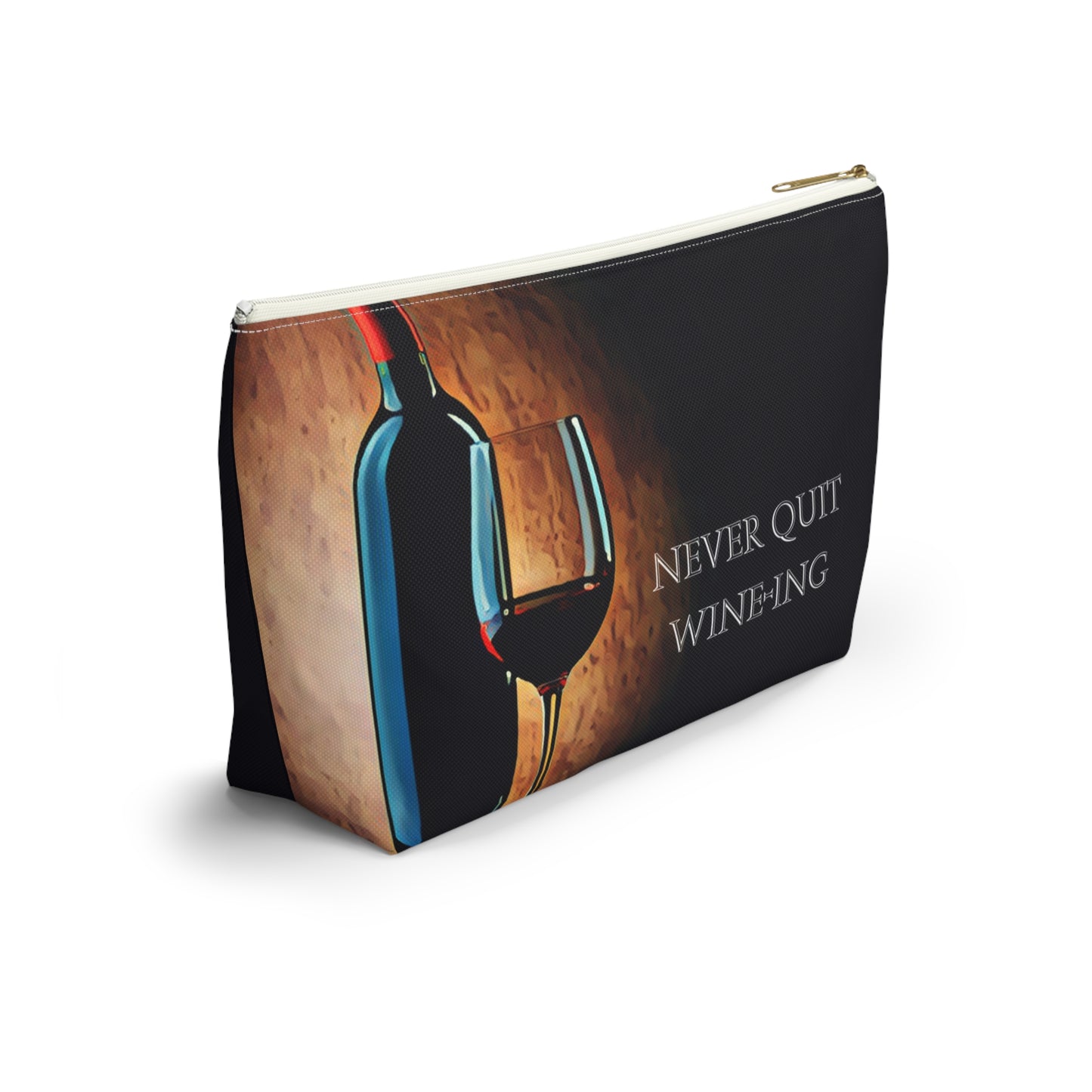 Never Quit Wine-ing Accessory Pouch w T-bottom