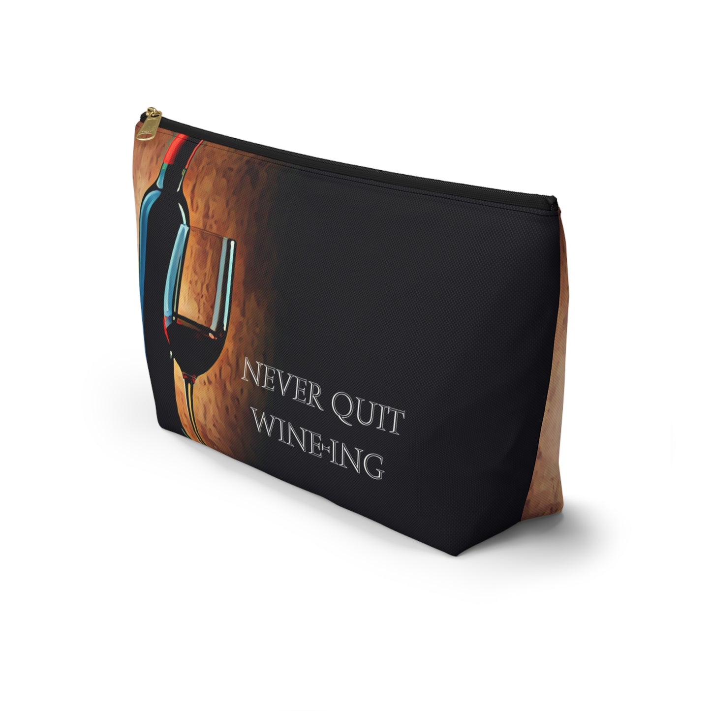 Never Quit Wine-ing Accessory Pouch w T-bottom