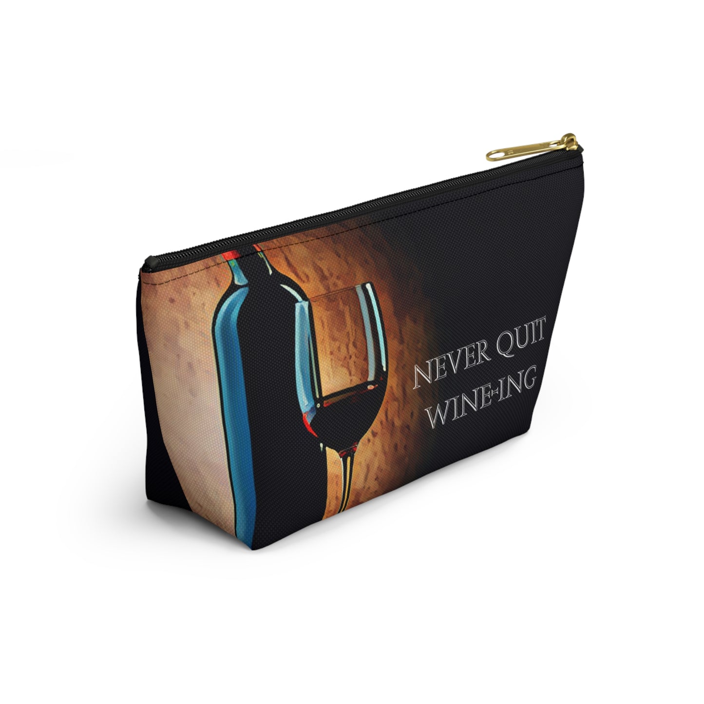 Never Quit Wine-ing Accessory Pouch w T-bottom