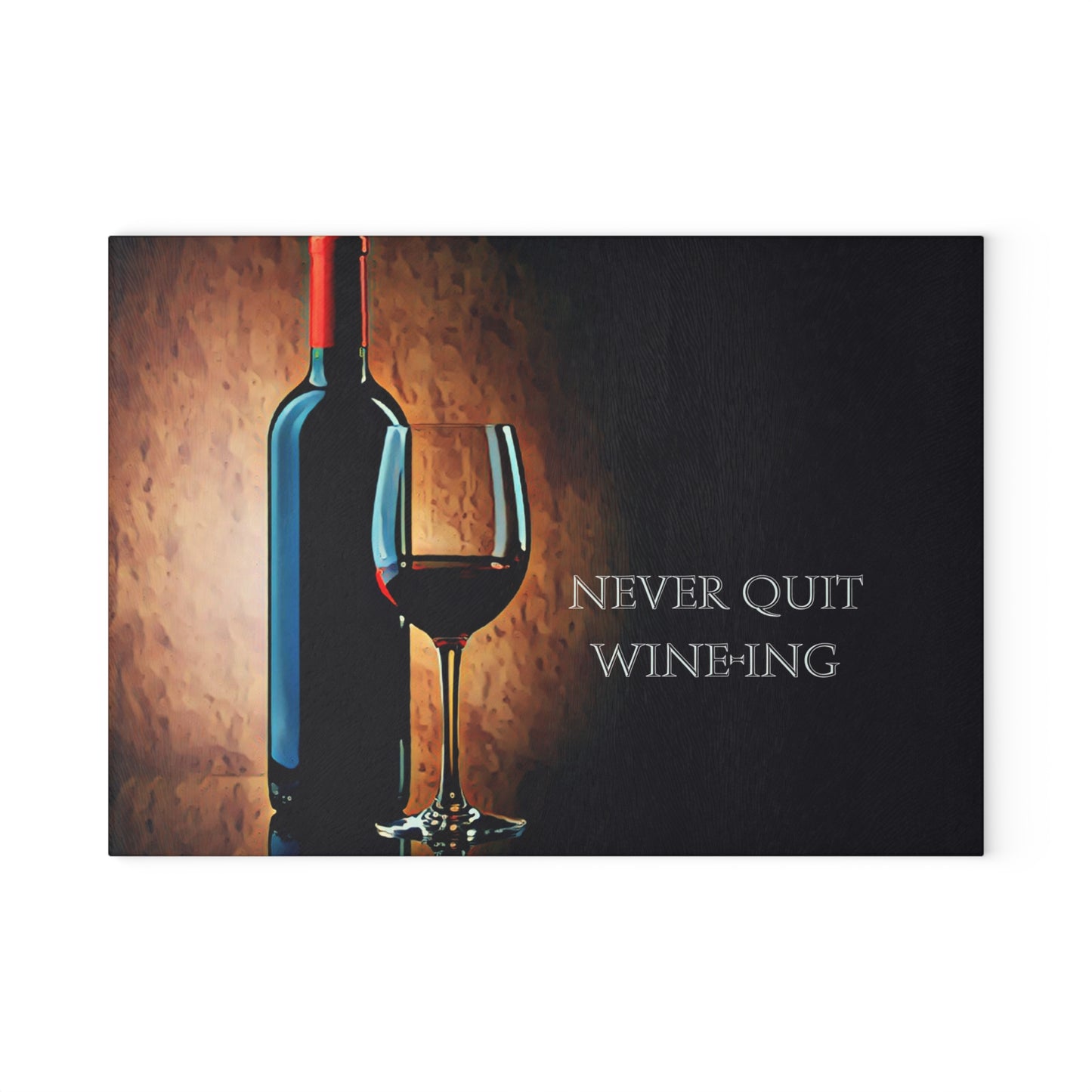 Never Quit Wine-ing Tempered Glass Cutting Board