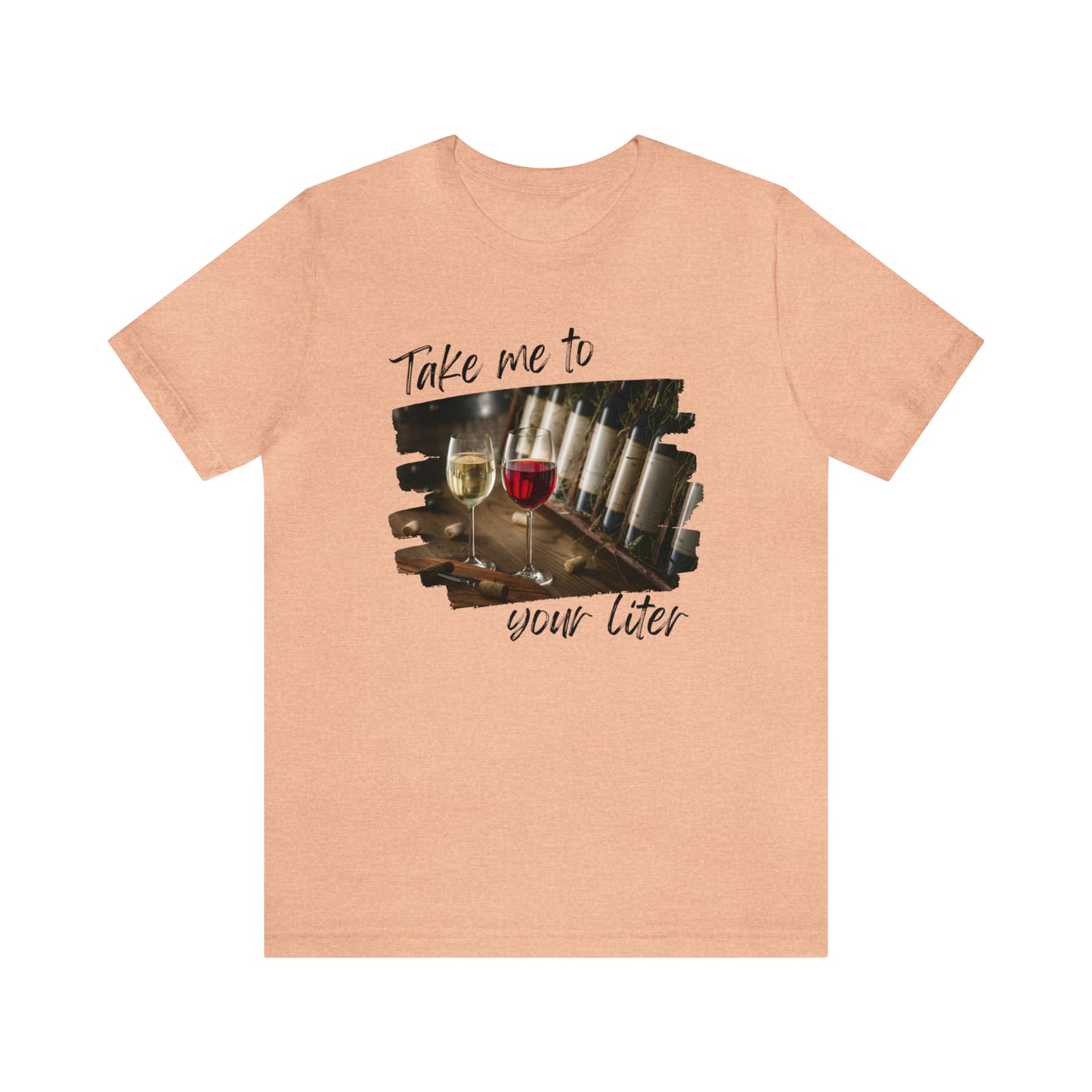 Take Me to Your Liter Wine Lover Unisex Jersey Short Sleeve Tee