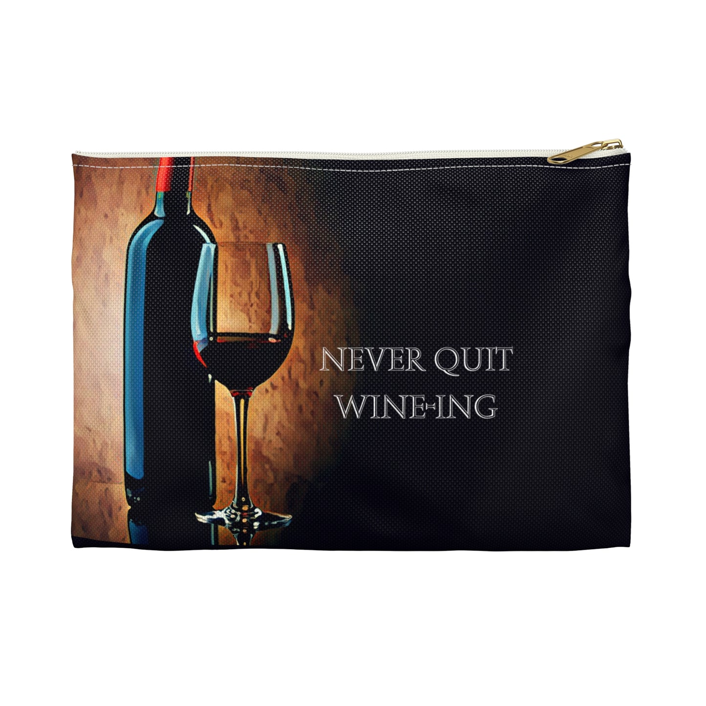 Never Quit Wine-ing Accessory Pouch