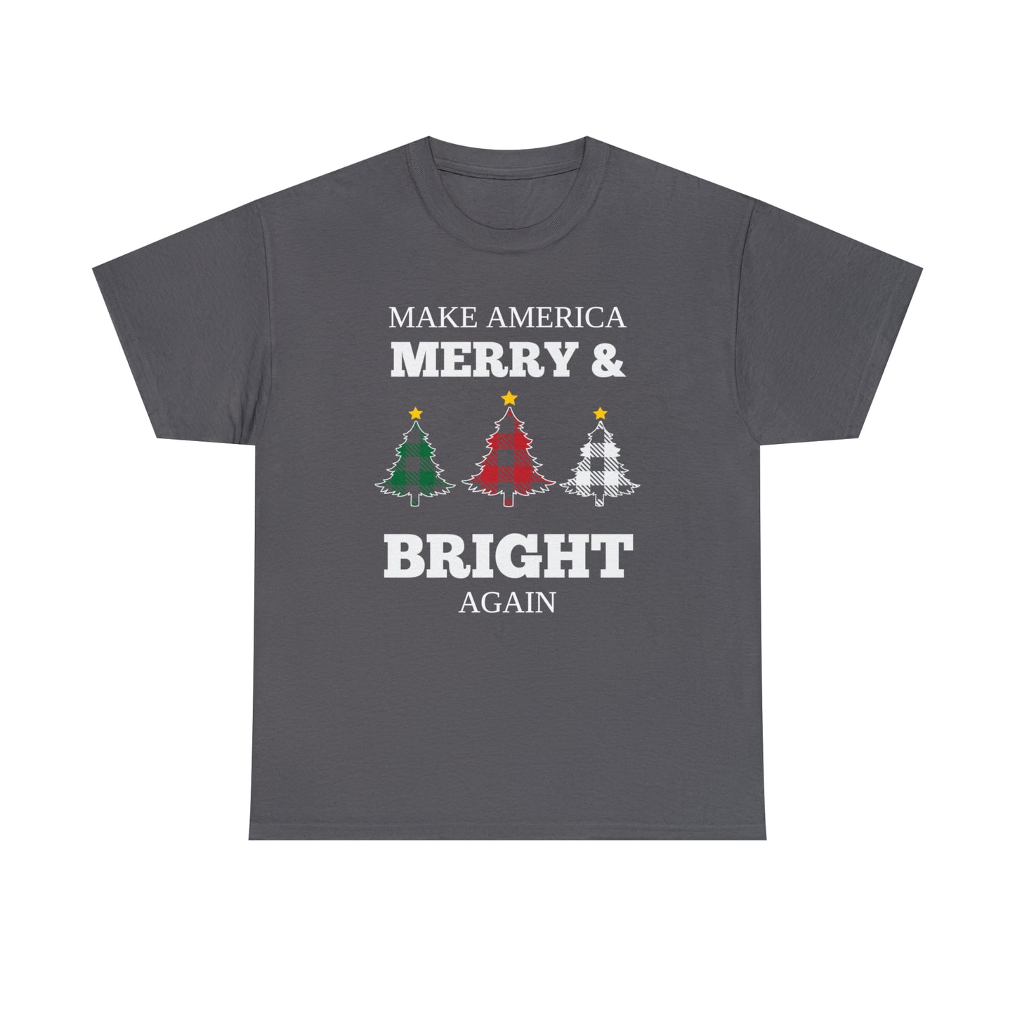 Plaid Trees Make America Merry & Bright Again Unisex Heavy Cotton Tee