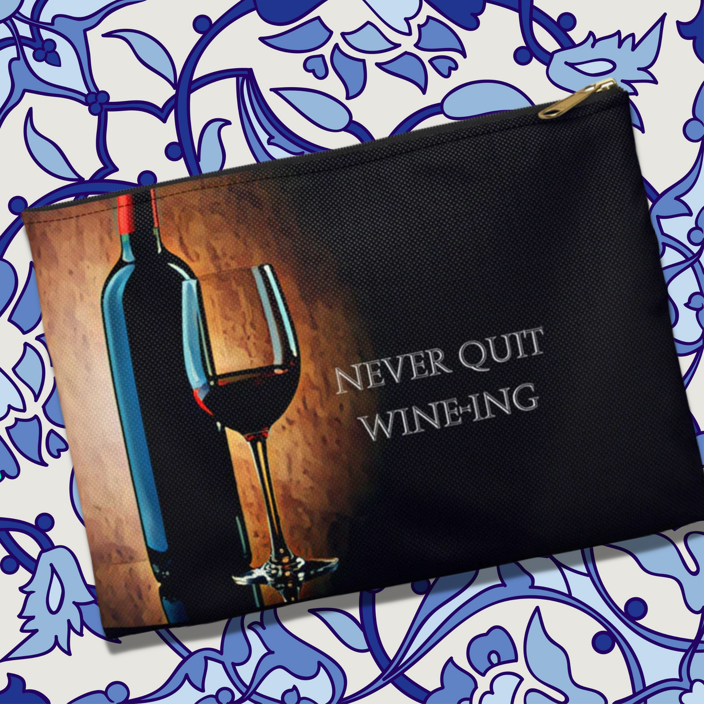 Never Quit Wine-ing Accessory Pouch