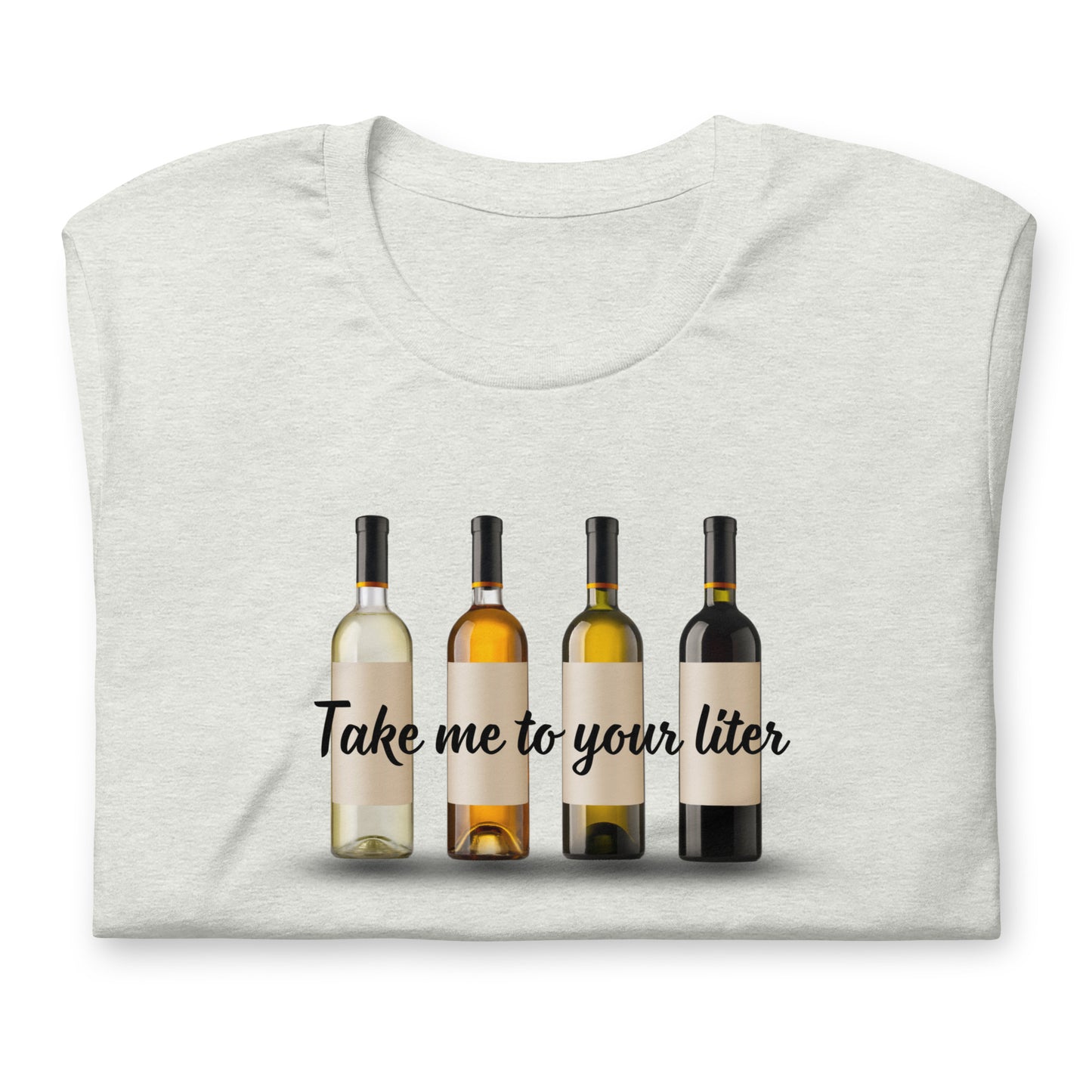 Take Me to Your Liter Unisex t-shirt